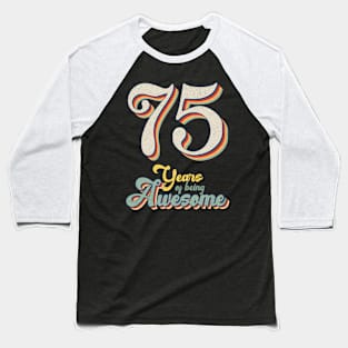 75 Years Of Being Awesome 75Th Baseball T-Shirt